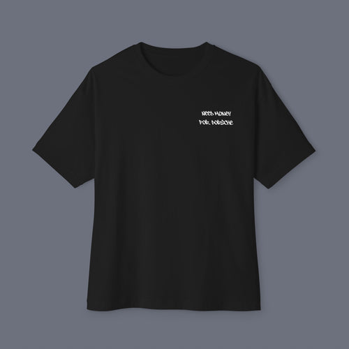 Black (Need Money For Porsche) Tee.