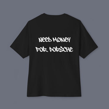 Black (Need Money For Porsche) Tee.